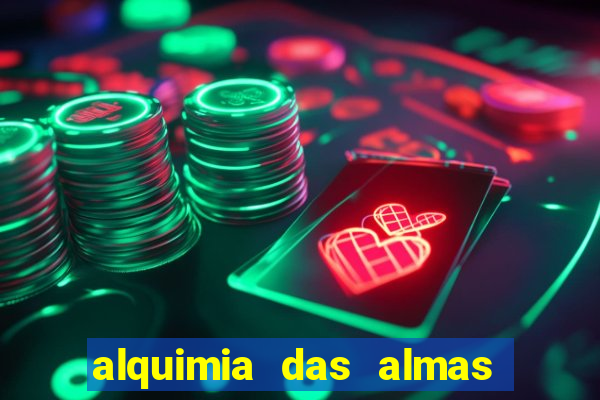 alquimia das almas 3 temporada